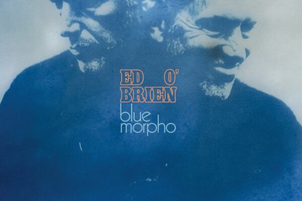 Ed O'Brien - Blue Morpho - BestNewMusic2026 - New Music 2026 > Q1 > W12